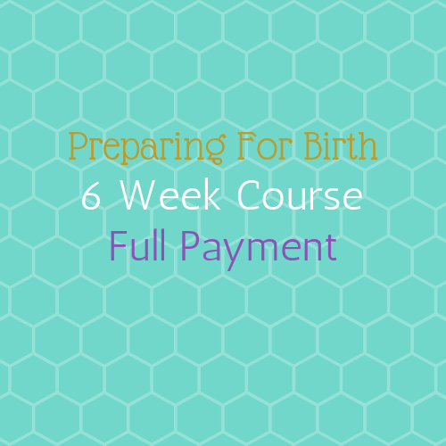Preparing For Birth- 6 Week Course Full Payment