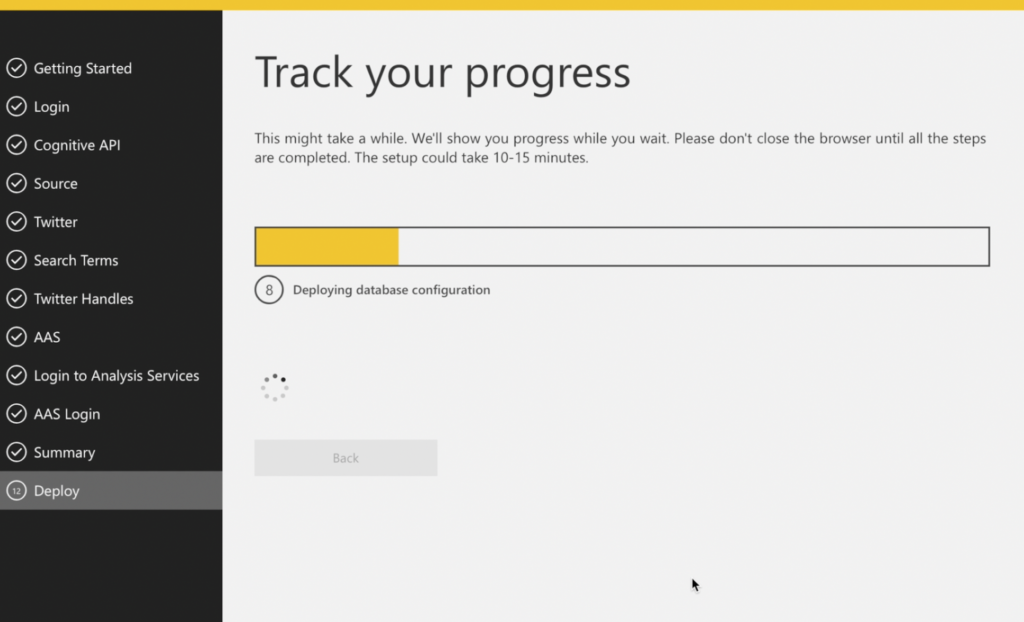 12) Track Progress Creation time is estimated at 10-15 minutes. Once the solution template is created, you'll be shown 2 buttons: one to get into the associated PowerApp to customize search terms and one to download the Power BI Desktop file that has a connection string to your Azure SQL containing your twitter data.