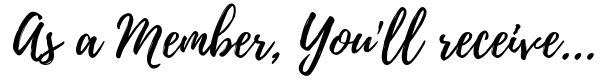 As a Member, You'll receive....png