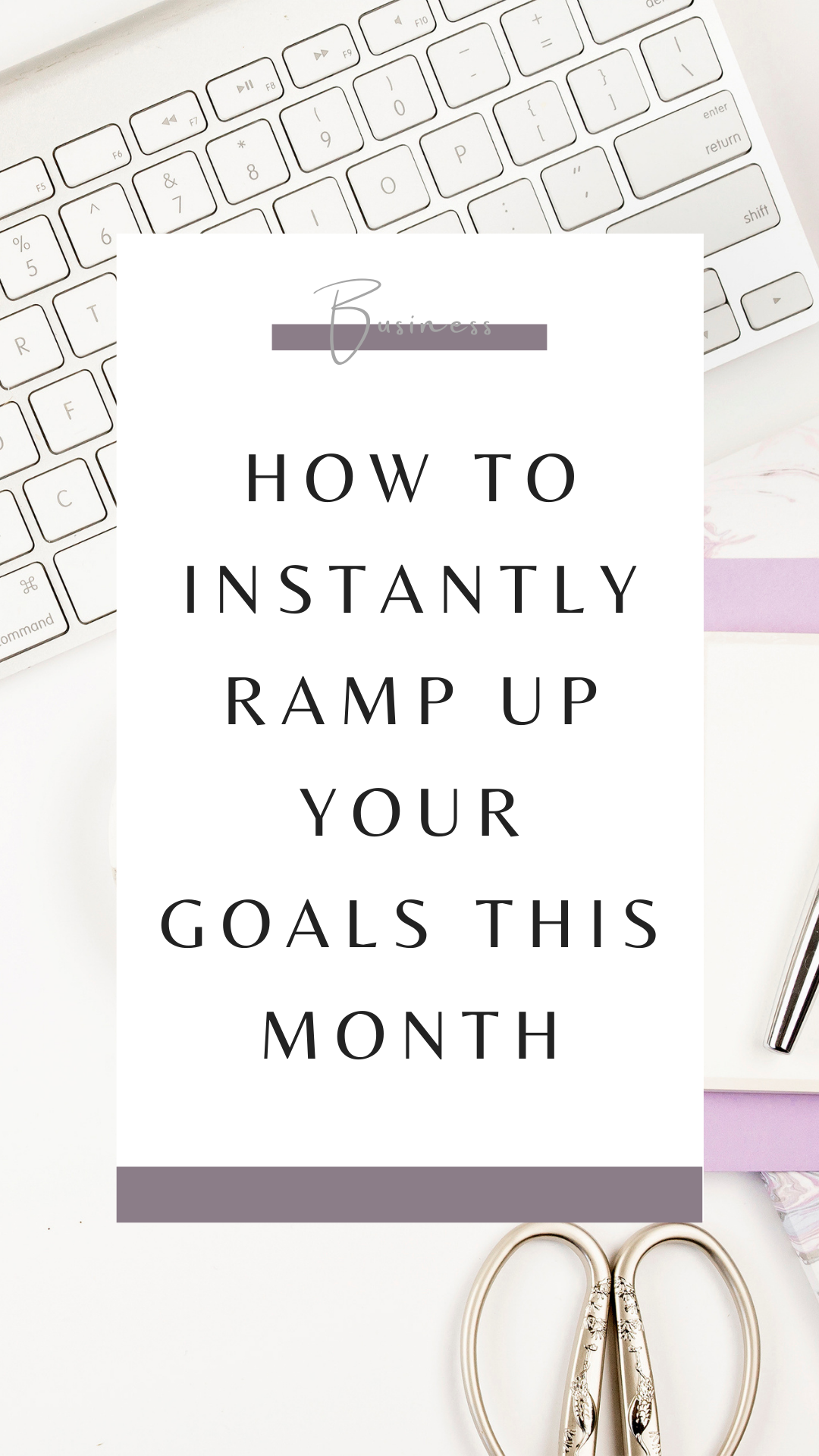 Goal Setting &amp; Management: How to Instantly Ramp Up Your Goals This Month