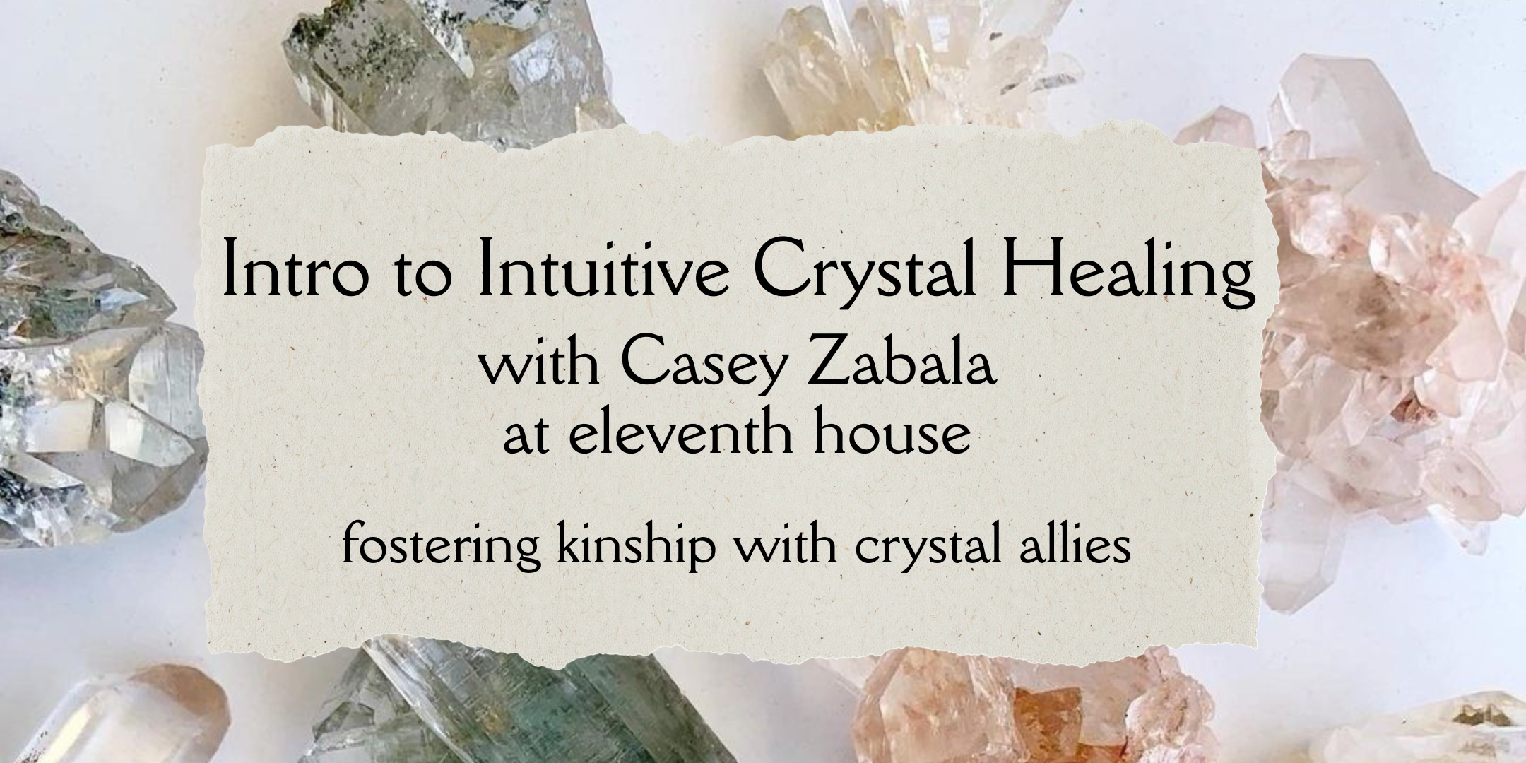 Intro to Intuitive Crystal Healing with Casey Zabala