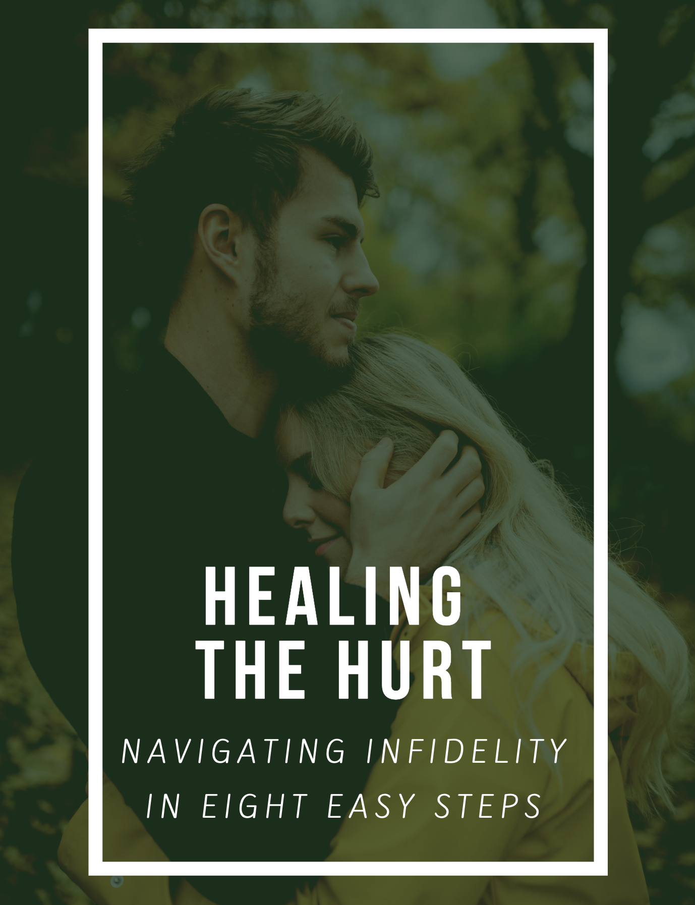 Healing the Hurt: Navigating Infidelity in Eight Easy Steps