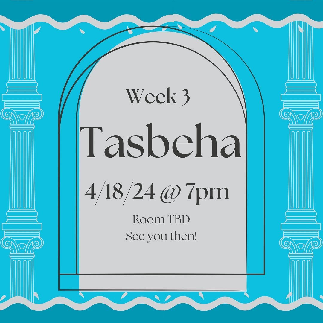 We hope you will all join us this Thursday for Tasbeha at 7pm! Room will be announced :)).