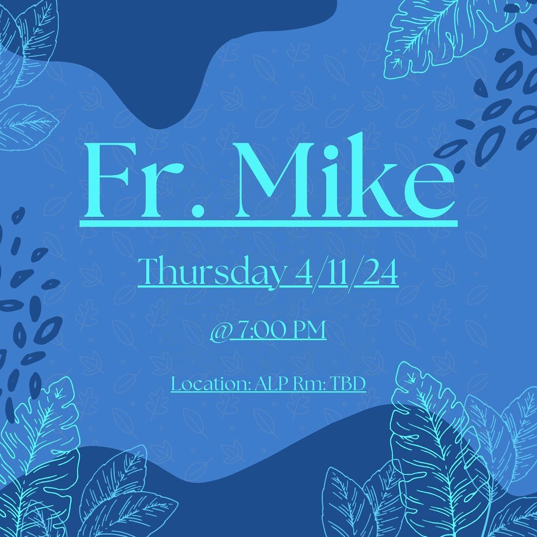 This week we are blessed to be joined by Fr. Mike! We hope to see you all there at 7 PM this Thursday 4/11/24 in ALP :)).