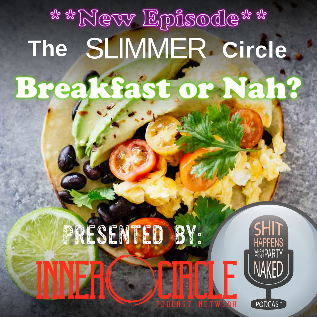 The Slimmer Circle:  Breakfast or Nah?
