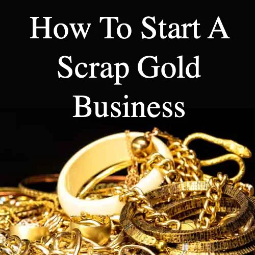 Start A Hugely Profitable Scrap Gold Business From Home