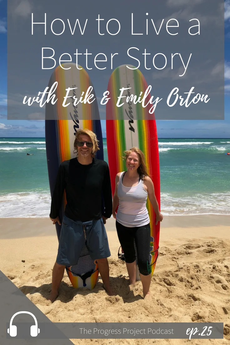 Ep. 25 How to live a better story with emily & Erik Orton.jpg