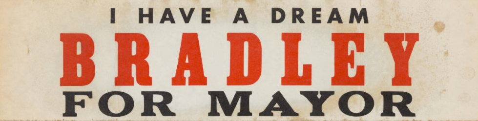 4.-I-have-a-dream---Bradley-for-Mayor---1970-(Probably-1969)---bumper-sticker---UCLA-Special-Collections-(calisphere).png