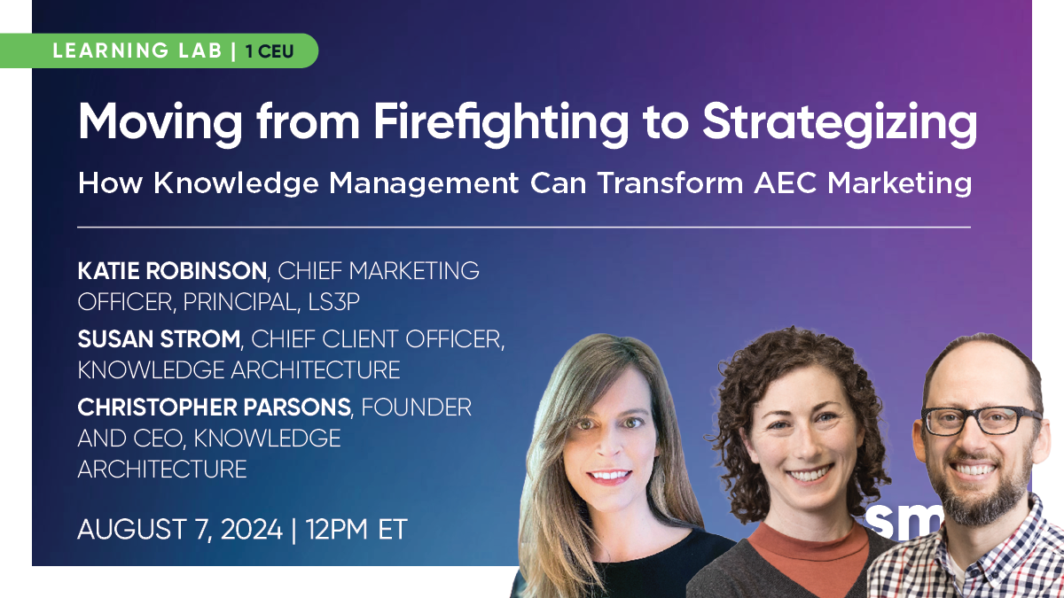 RECORDING | Moving from Firefighting to Strategizing: How Knowledge Management Can Transform AEC Marketing