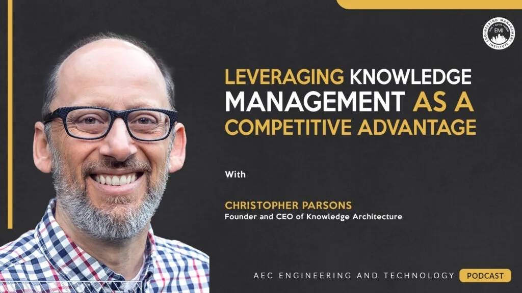 Leveraging Knowledge Management as a Competitive Advantage in AEC Firms