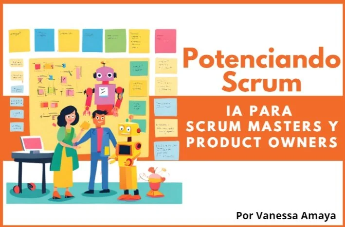Potenciando Scrum: IA para Scrum Masters y Product Owners
