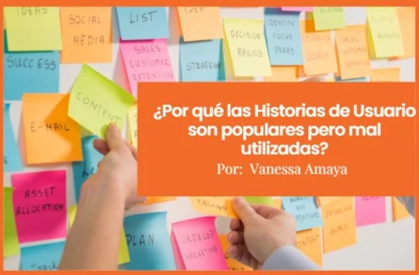 Historias de Usuario: ¿Por qué son populares y mal aplicadas?