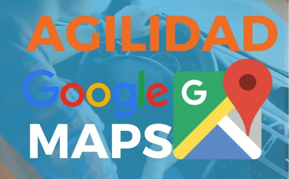 ¿Qué es exactamente lo que queremos lograr siendo ágiles? - Un ejemplo con Google Maps