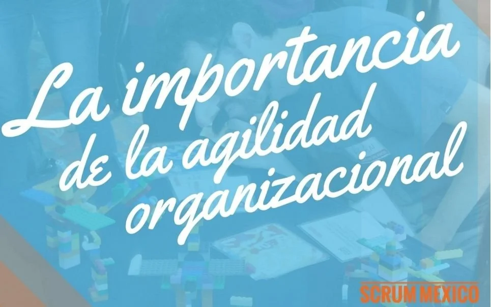 La importancia de la agilidad organizacional