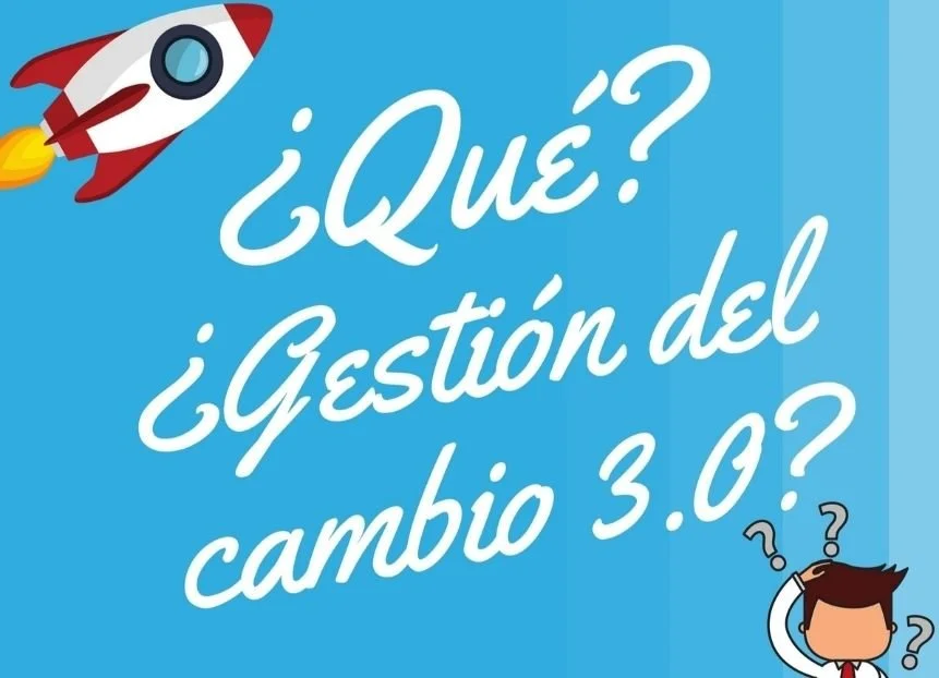 ¿Qué? ¿Gestión del cambio 3.0?