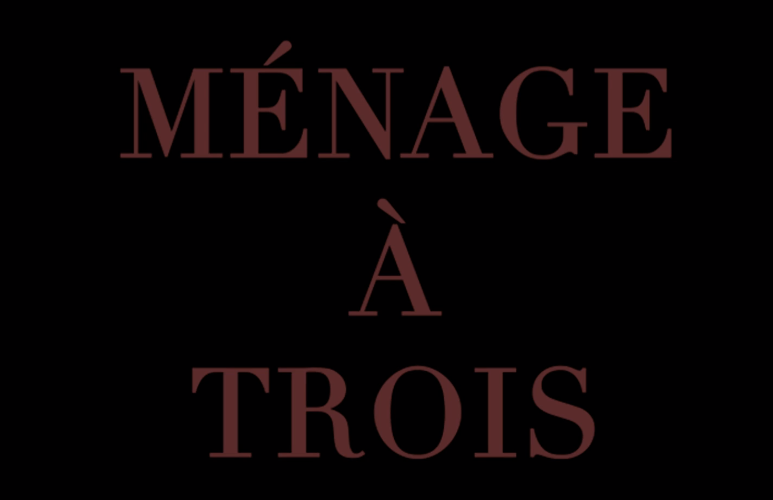 Ménage à Trois