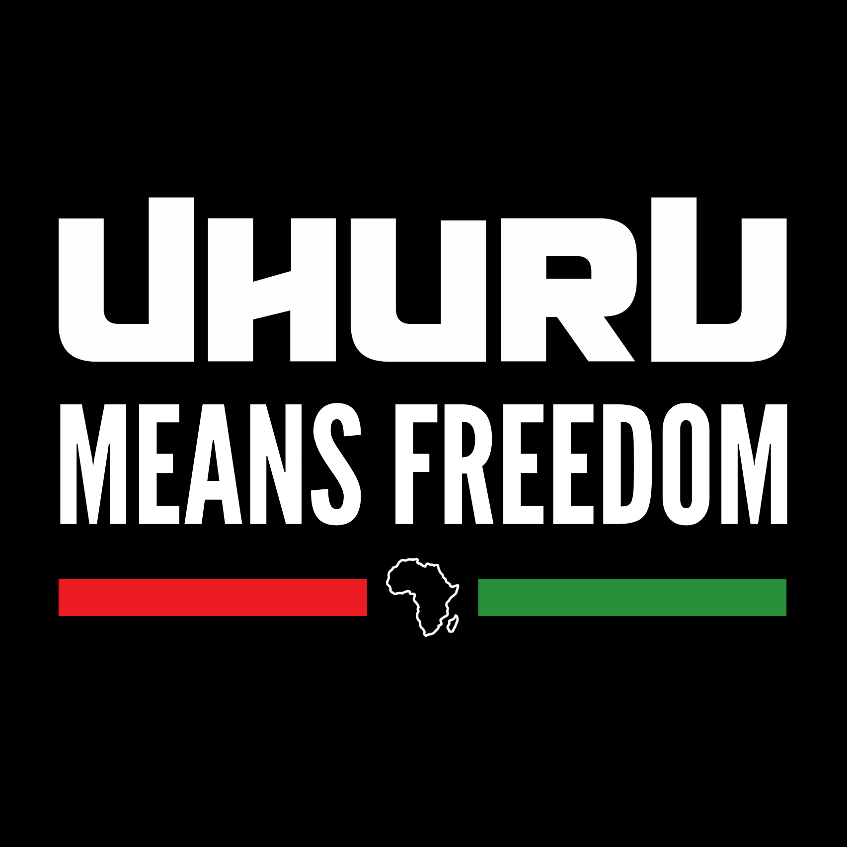 UHURU MEANS FREEDOM black backgroud.png