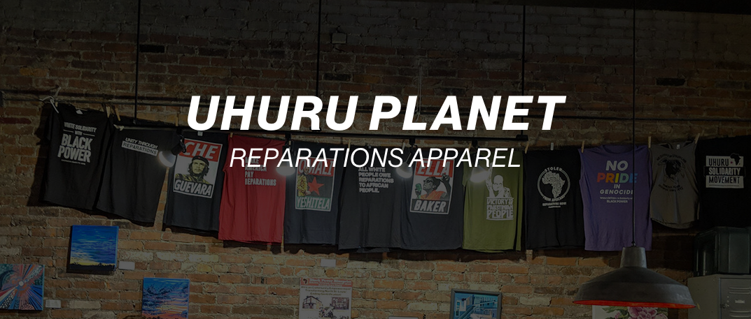 Uhuru Planet Reparations Apparel