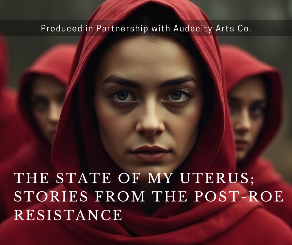 The State of My Uterus; Stories From the Post-Roe Resistance