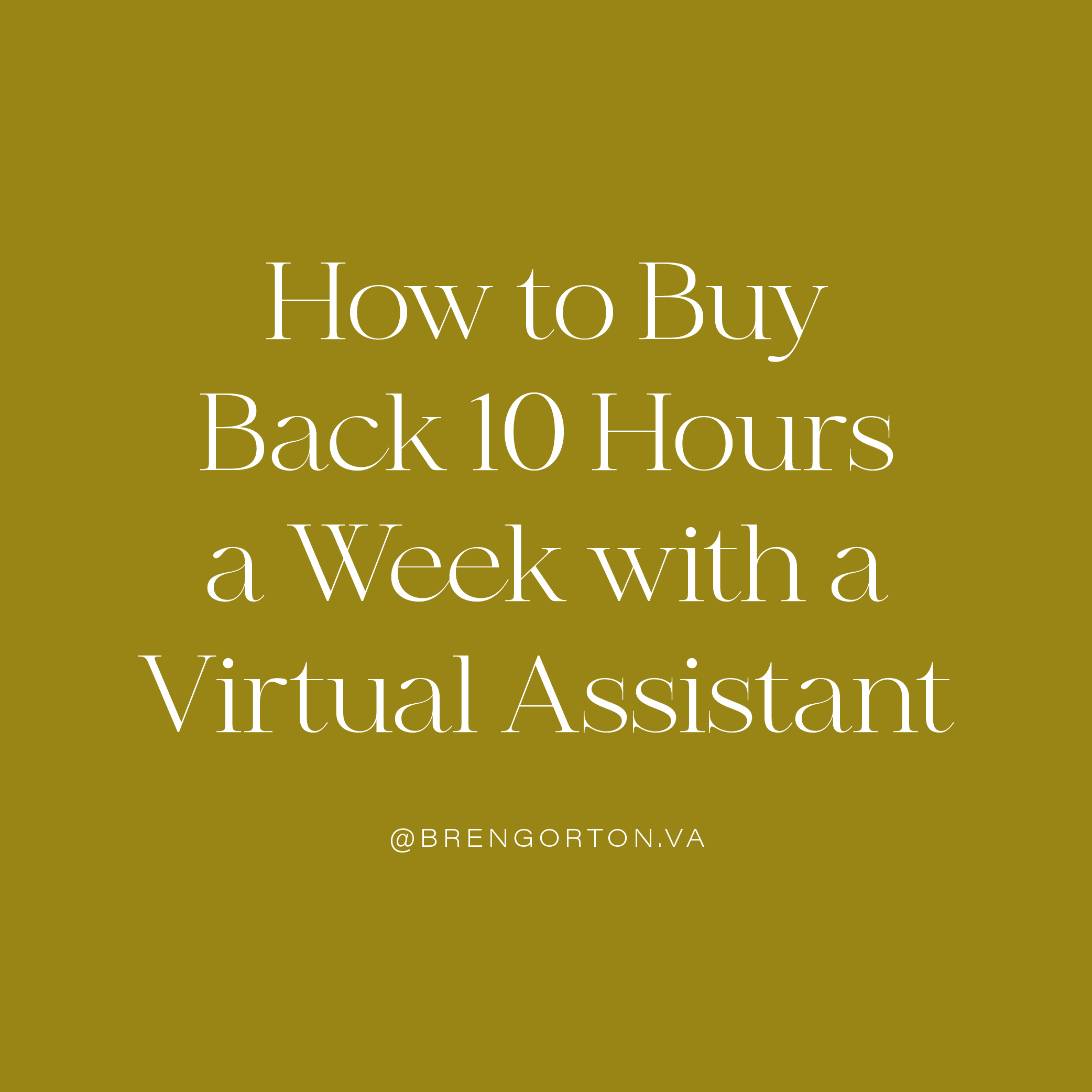 How to Buy Back 10 Hours a Week with a Virtual Assistant