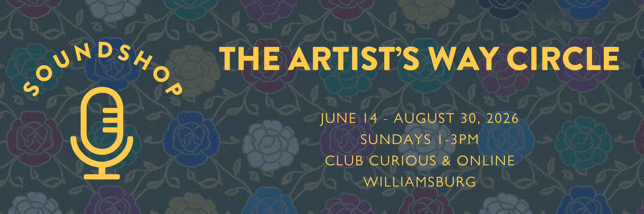 Soundshop · The Artist's Way Circle — June 14 to August 30, 2026, Sundays 1–3pm, Club Curious, Williamsburg