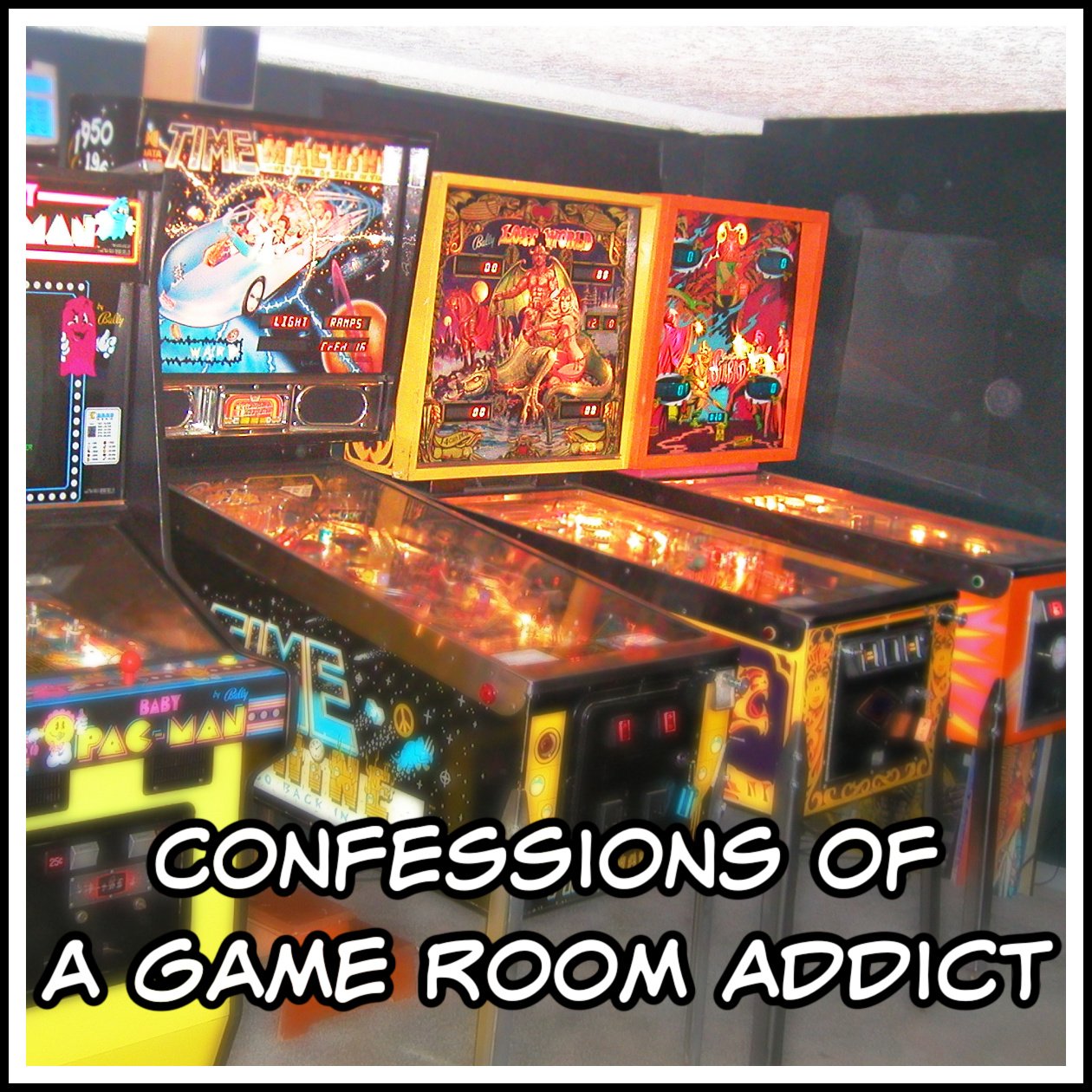 Confessions of a Game Room Addict