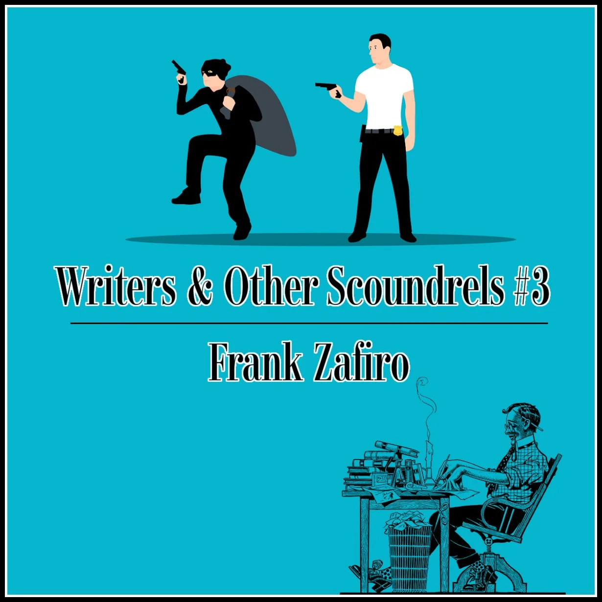 Writers and Other Scoundrels #3 - Frank Zafiro