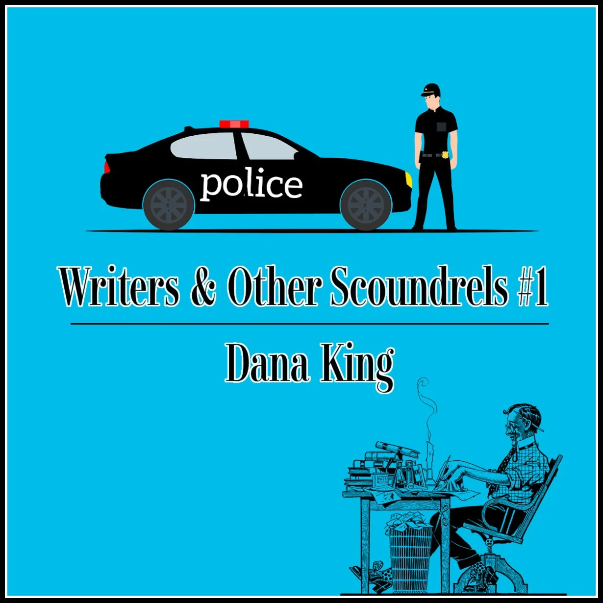 Writers and Other Scoundrels #1 - Dana King