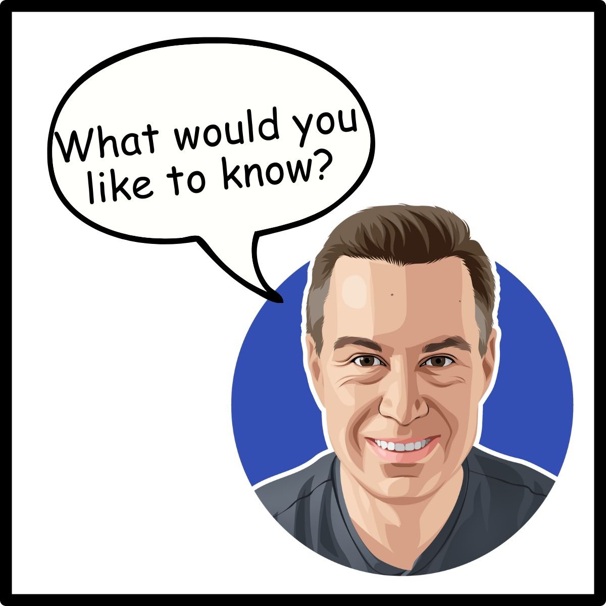 What Would You Like to Know?