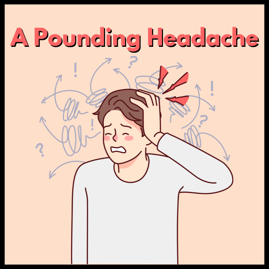 A Pounding Headache