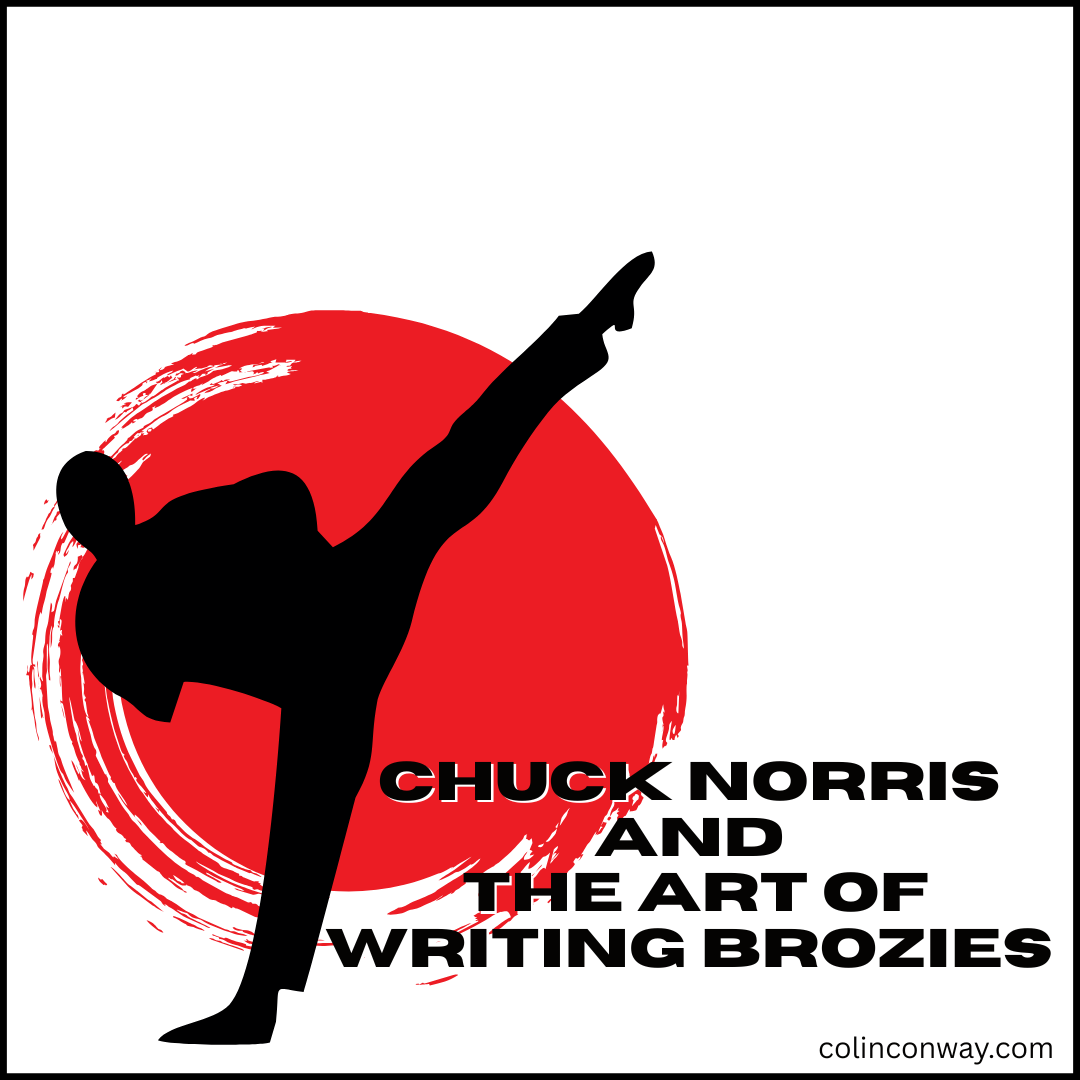 Chuck Norris and the Art of Writing Brozies
