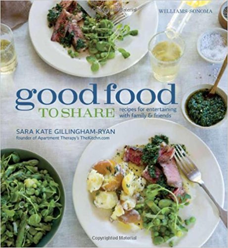 Good Food to Share: Recipes for Entertaining with Family & Friends