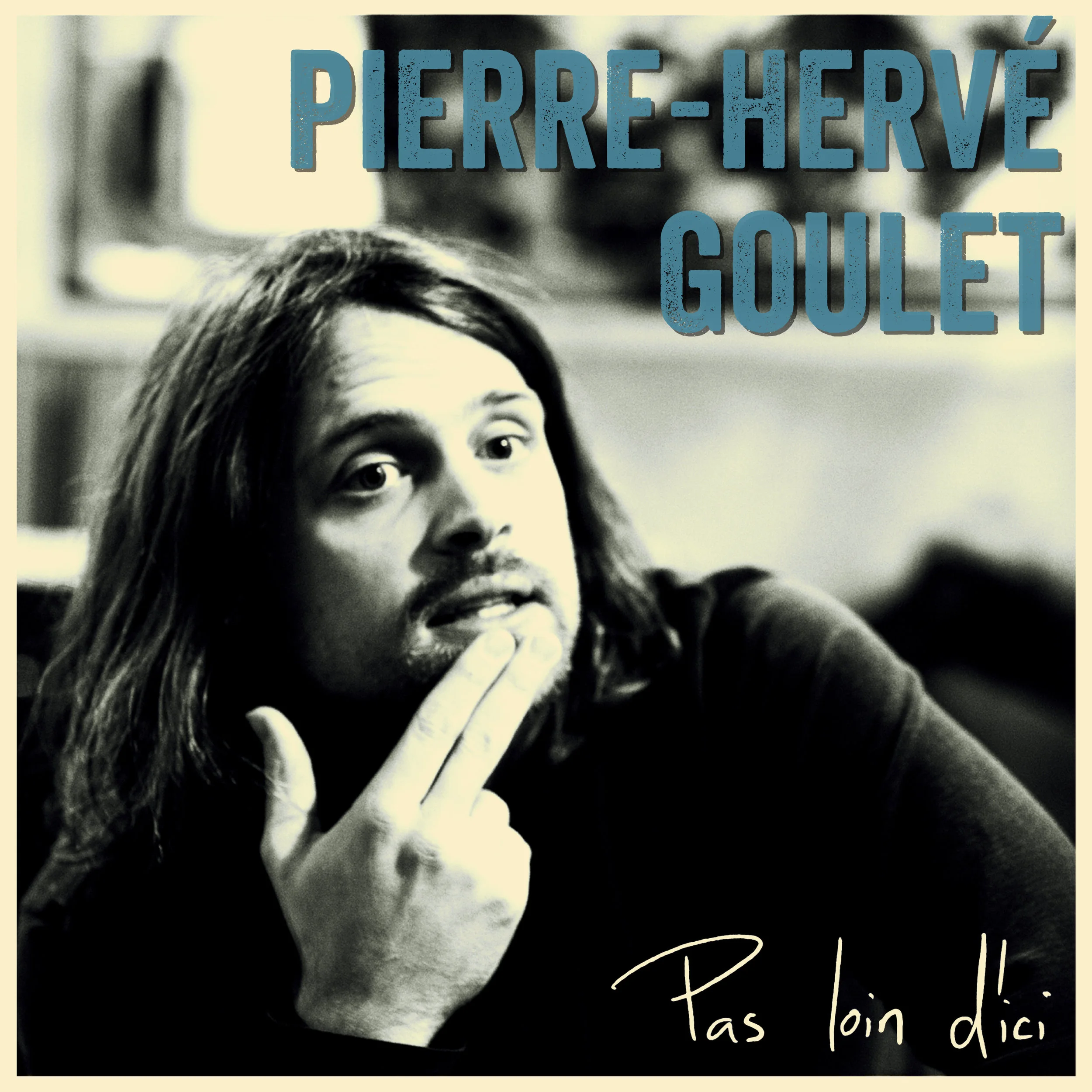 VINYLE - Pas loin d'ici (2018) - Pierre-Hervé Goulet