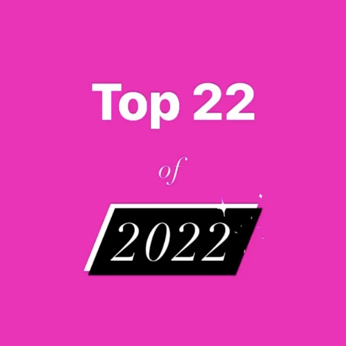 Top 22 of 2022! 💖