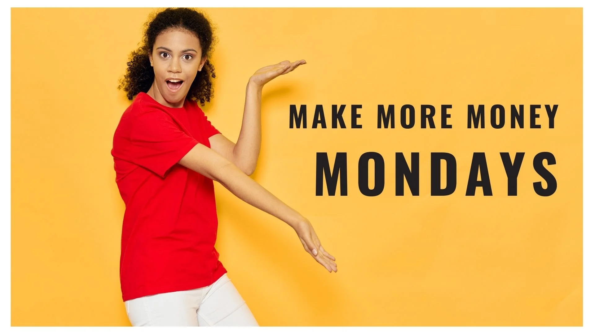 Make More Money Mondays 4:30 PM PT