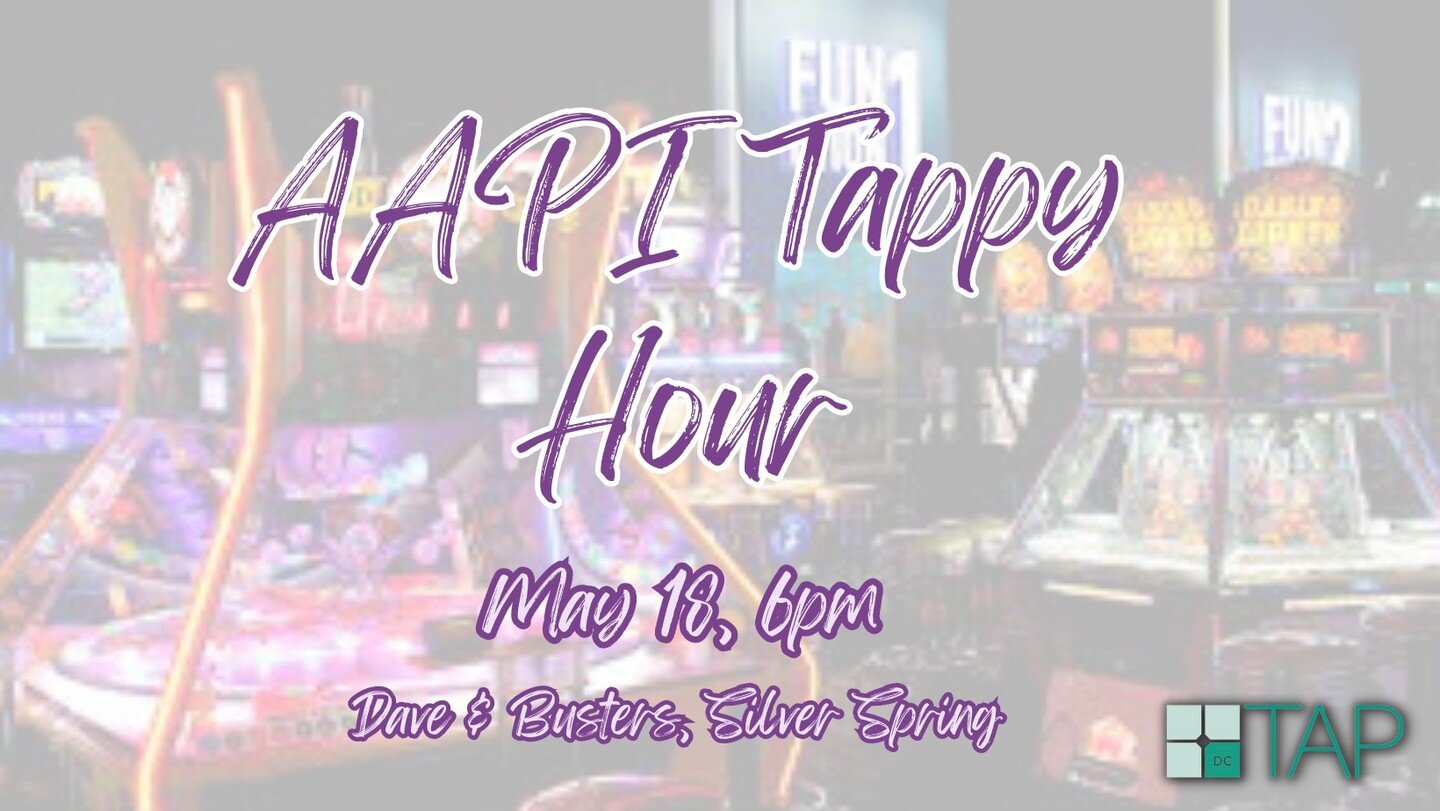 What: AAPI Tappy Hour
When: Thursday, May 18, 6pm 
Where: Dave &amp; Busters, Silver Spring (8661 Colesville Rd Suite E102, Silver Spring, MD 20910) 
RSVP: Eventbrite link in Linktree link in bio

Come out to Dave &amp;Busters for some happy hour dri