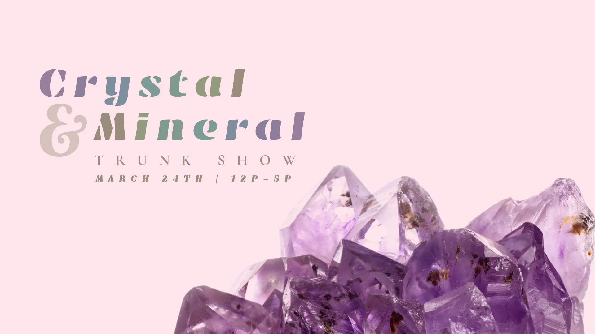 Crystal + Mineral Trunk Show-graphic.jpg