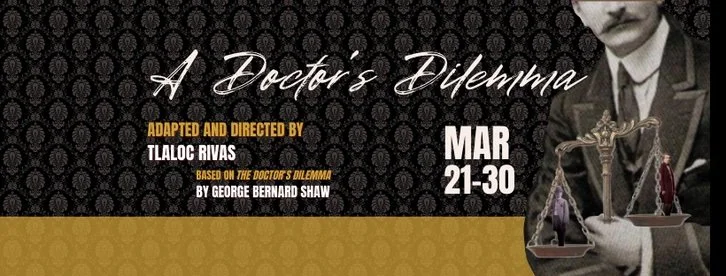 A DOCTOR'S DILEMMA adapted & directed by Tlaloc Rivas