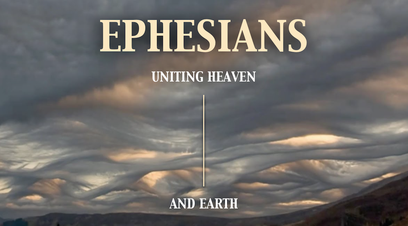 Ephesians: Uniting Heaven and Earth