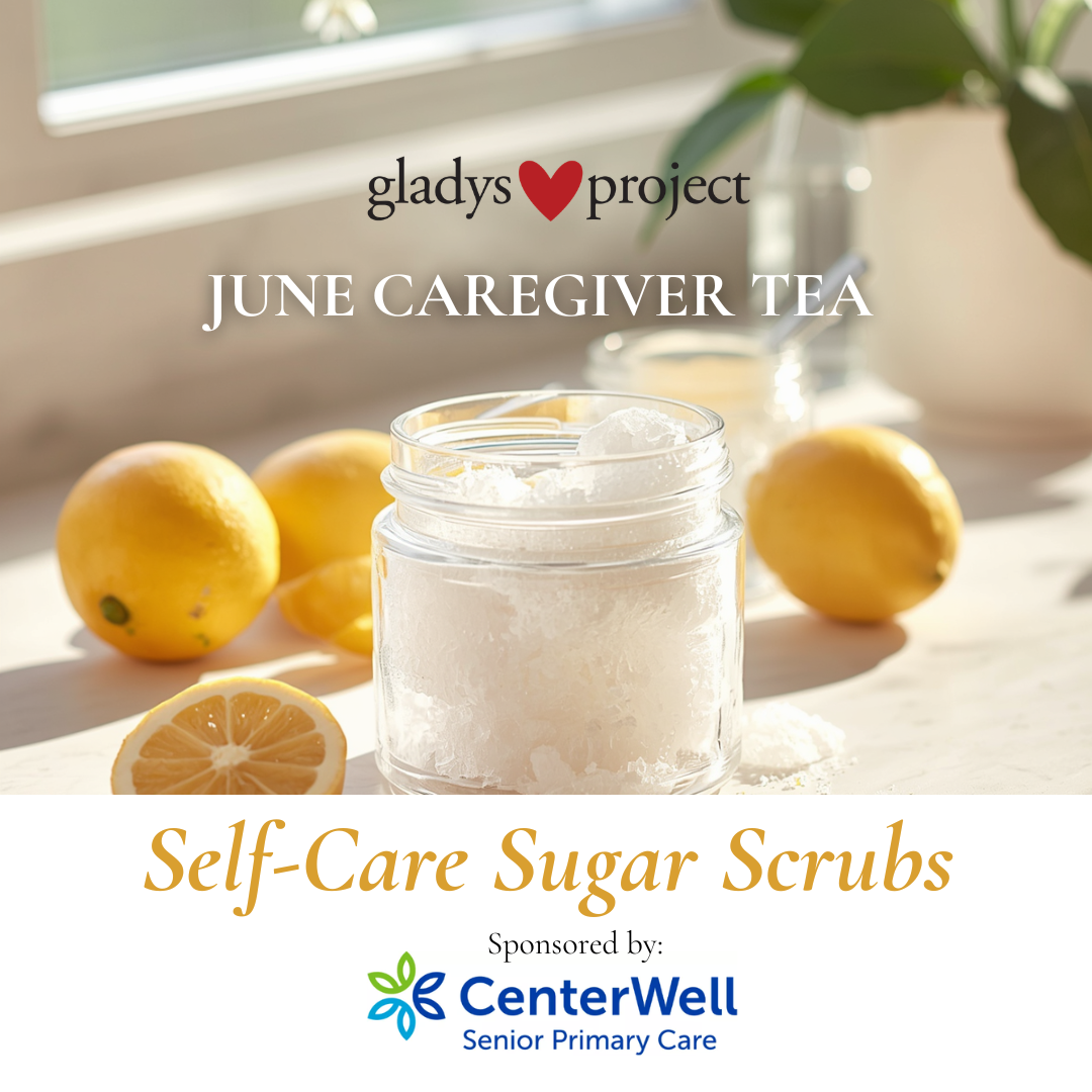 6/24 Afternoon Tea &amp; Sugar Scrubs: A Self-Care Gathering for Caregivers 