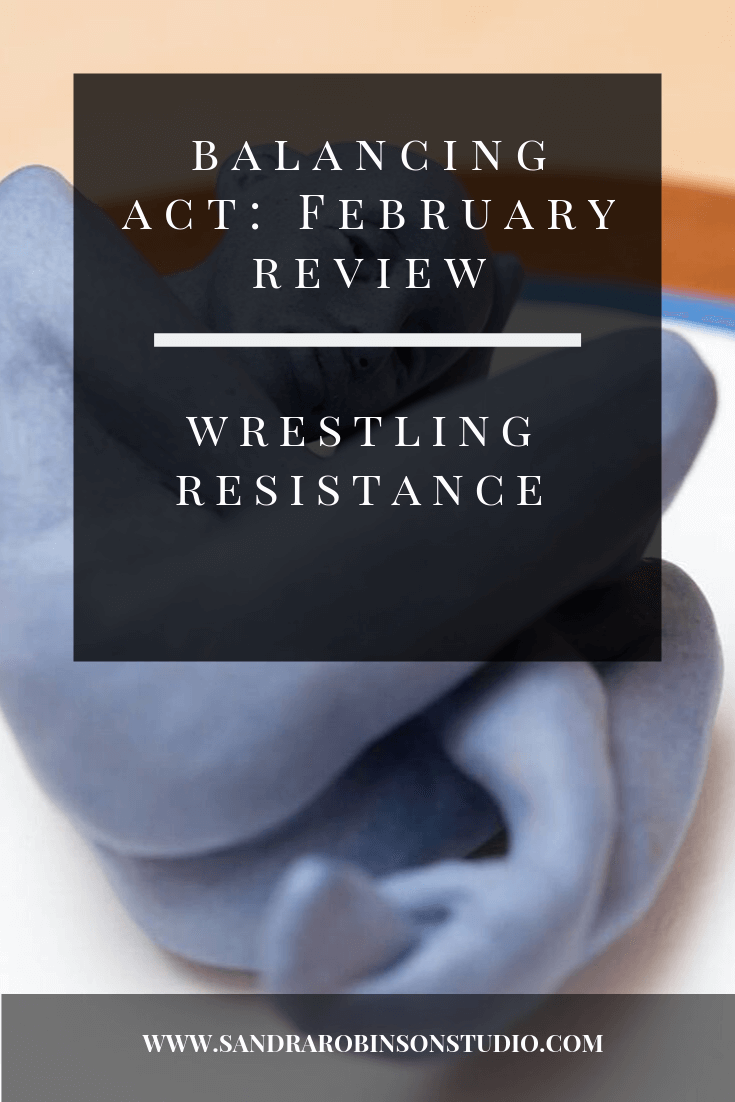 February Review: When you’re feeling Resistance, try this.