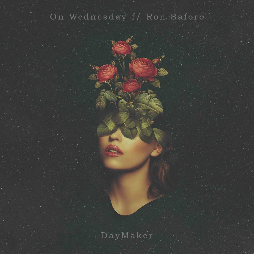 On Wednesday f/ Ron Saforo - DayMaker