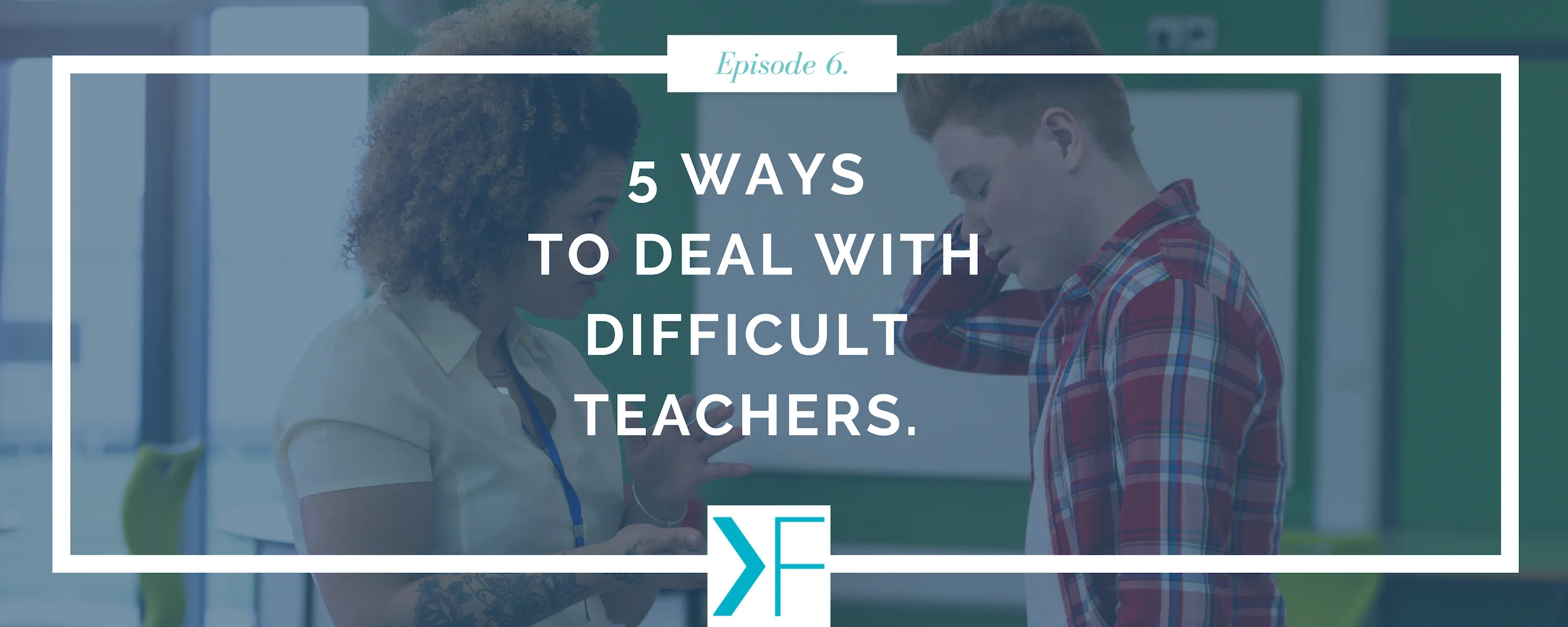 Dealing With Difficult Teachers 006 • Kate Gladdin • Youth Speaker