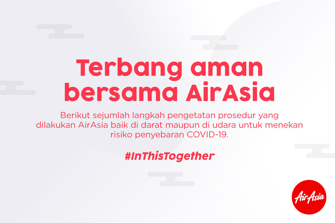 Terbang aman bersama AirAsia: 10 hal yang perlu diperhatikan sebelum melakukan perjalanan