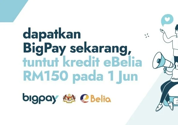 BigPay dipilih untuk program eBelia dan pengguna boleh menuntut kredit RM150 mulai 1 Jun