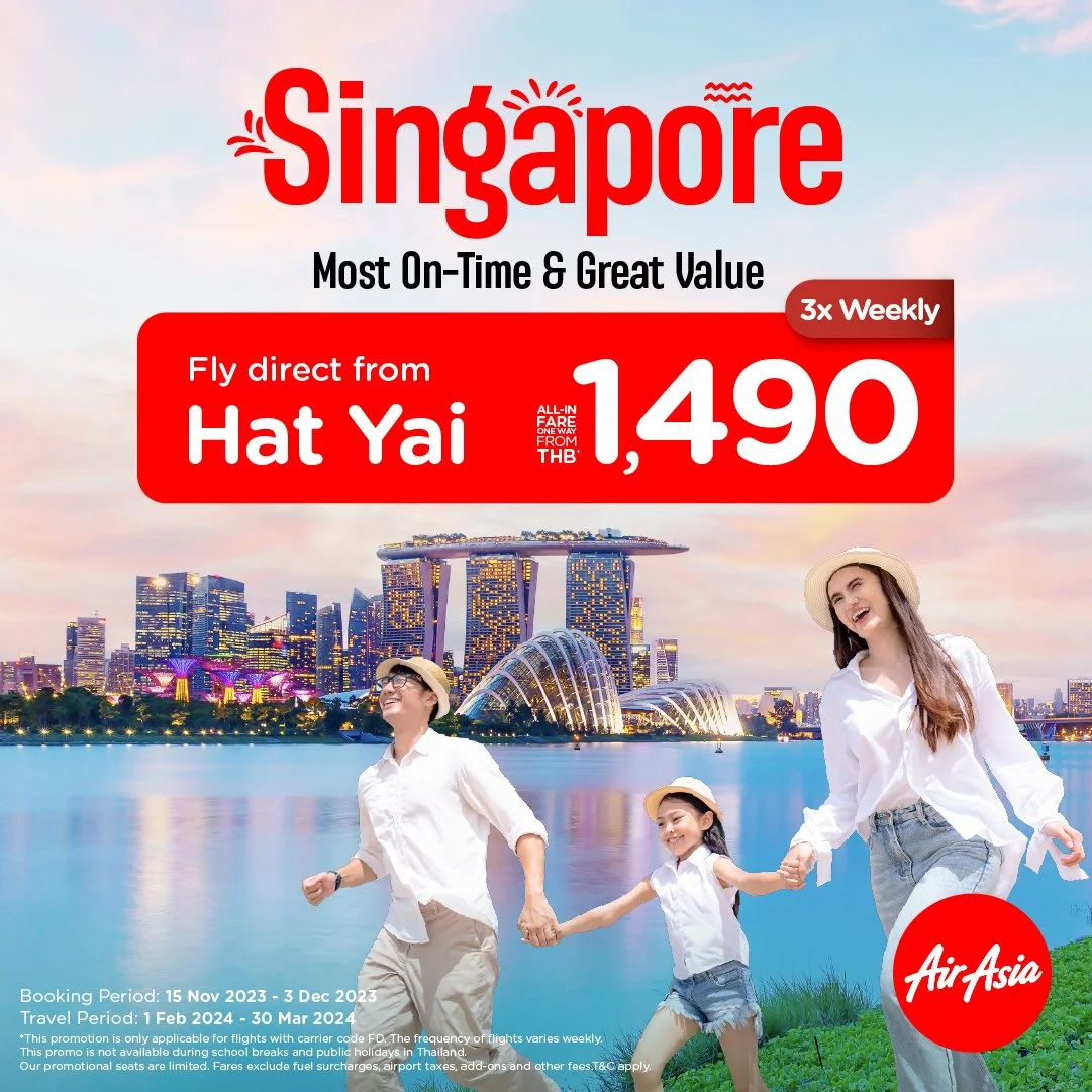 AirAsia to fly direct new Hat Yai-Singapore route Enjoy great value, punctual and fun trips  from Only 1,490 THB one way