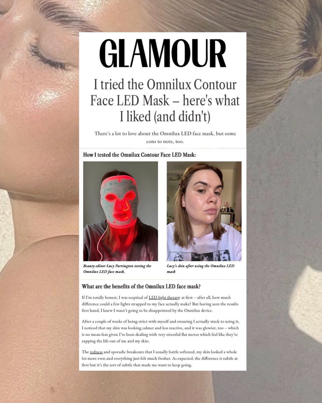 We loved seeing the Omnilux Contour Face Mask in Glamour UK this week!
Thanks to @lucyparts for the honest take proving that thoughtful LED skincare is a glow-worthy addition to your routine ✨💆&zwj;♀️
