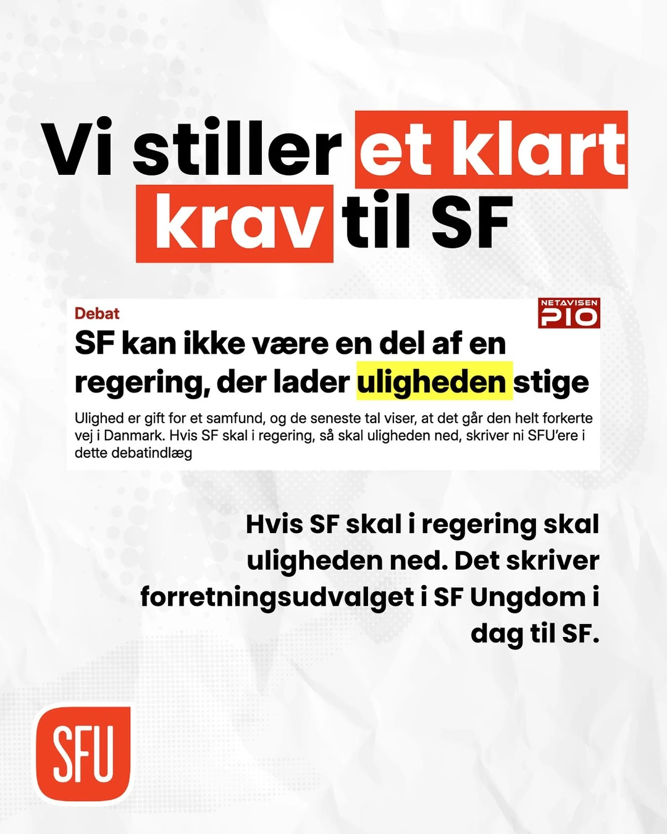 Ulighed er gift for et samfund, og de seneste tal viser, at det g&aring;r den helt forkerte vej i Danmark. Hvis SF skal i regering, s&aring; skal uligheden ned, skriver SFU&rsquo;s forretningudvalg i dag til @sf_socialistisk_folkeparti ❤️

L&aelig;s 
