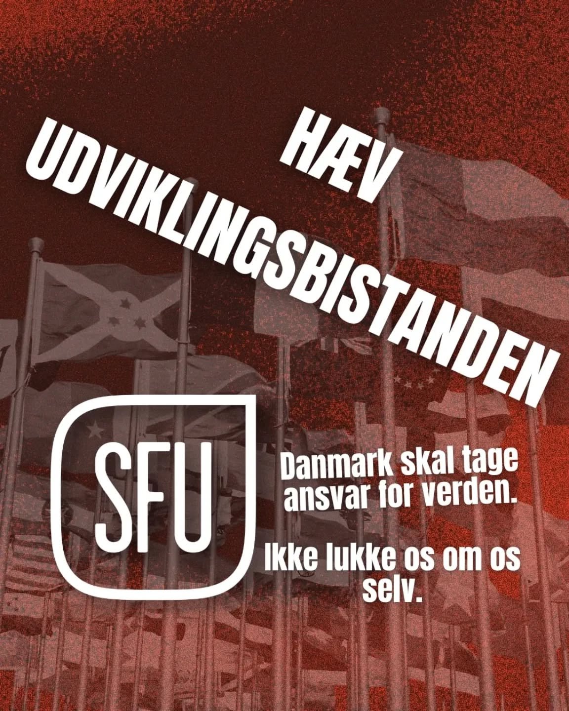DANMARK SKAL H&AElig;VE UDVIKLINGSBISTANDEN.

Nogen mener at Danmark skal skrotte udviklingsbistanden. I SFU mener vi det modsatte. Lande som Norge og Sverige biddrager stadig markant mere end Danmark, og det er p&aring; tide at vi f&oslash;lger med!