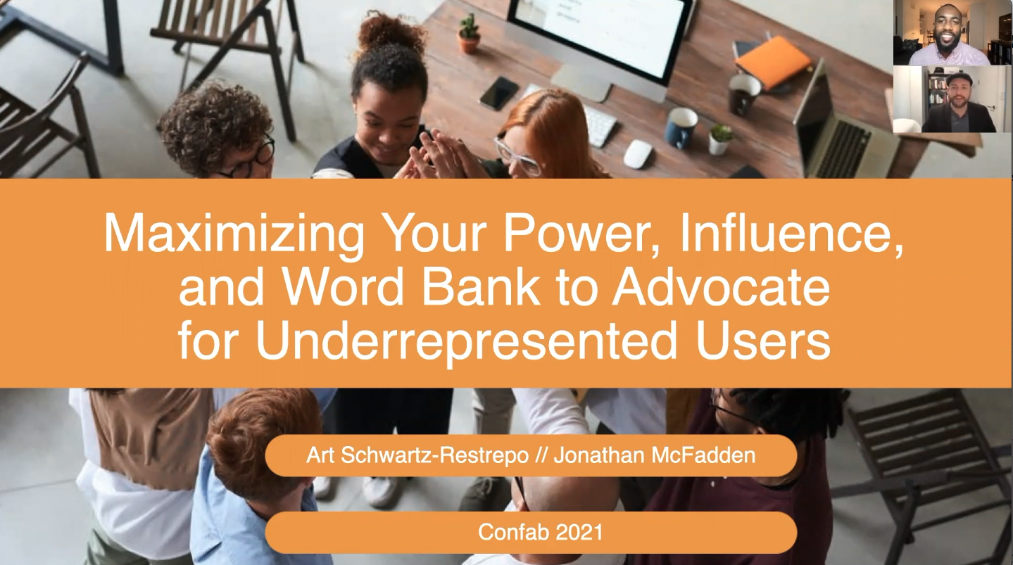 Confab: Maximizing your power, influence, and word bank to advocate for underrepresented users